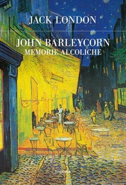 John Barleycorn, Jack London - Ebook - 9788854982277