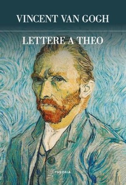 Lettere a Theo, Vincent van Gogh - Ebook - 9788854982789