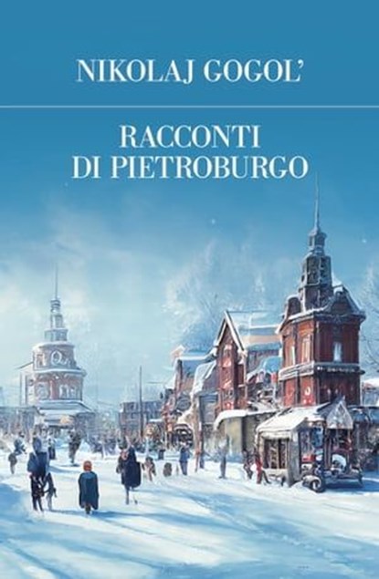 Racconti di Pietroburgo, Nikolaj Gogol' - Ebook - 9788854983311