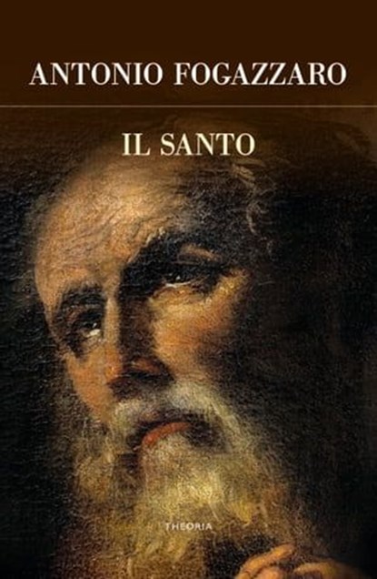 Il santo, Antonio Fogazzaro - Ebook - 9788854983397