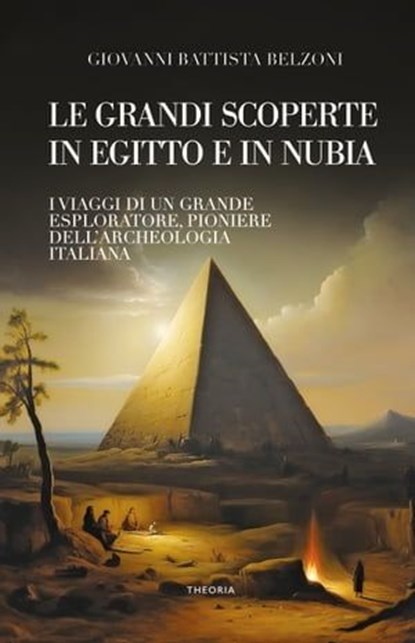 Le grandi scoperte in Egitto e in Nubia, Giovanni Battista Belzoni - Ebook - 9788854983625