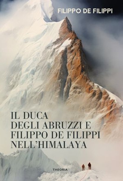 Il Duca degli Abruzzi e Filippo De Filippi nell’Himalaya, Filippo De Filippi - Ebook - 9788854984349