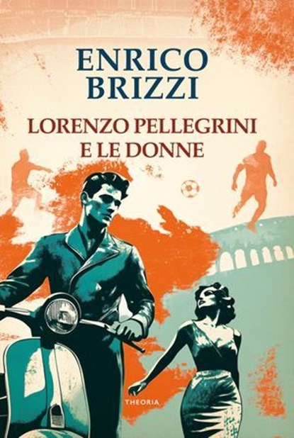 Lorenzo Pellegrini e le donne, Enrico Brizzi - Ebook - 9788854984929