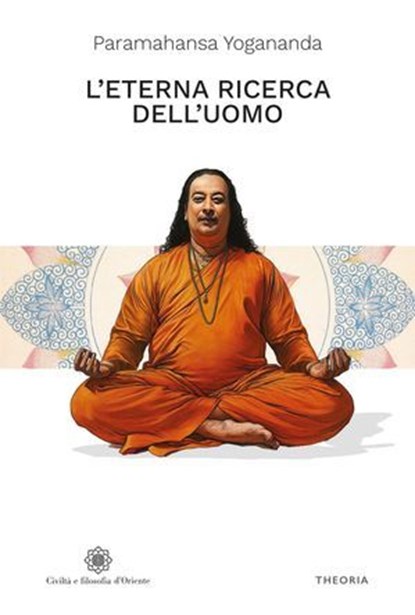 L’eterna ricerca dell’uomo, Paramahansa Yogananda - Ebook - 9788854985056