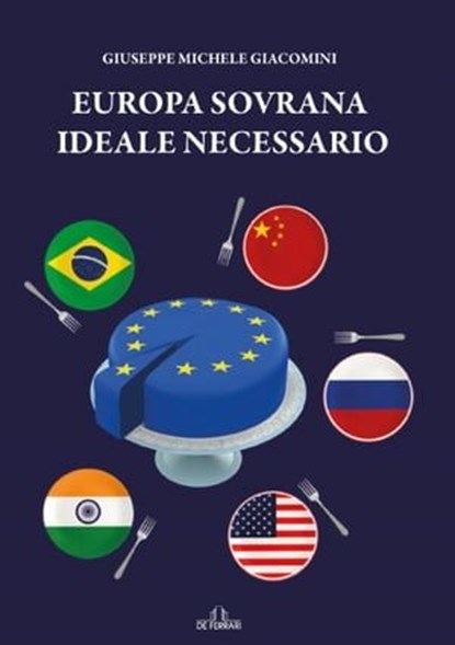 Europa sovrana. Ideale necessario, Giuseppe Michele Giacomini - Ebook - 9788855031479
