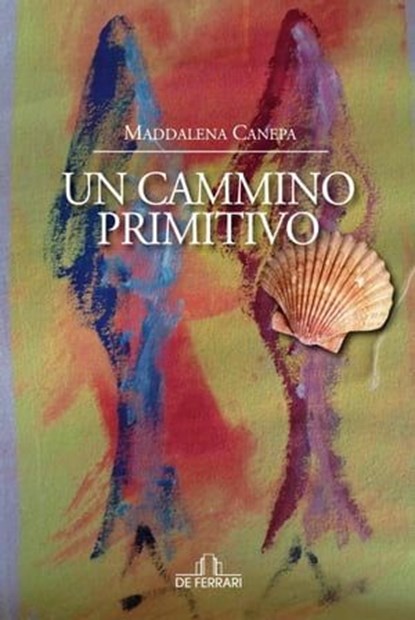 Un cammino primitivo, Maddalena Canepa - Ebook - 9788855032285