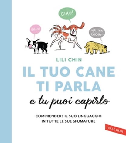 Il tuo cane ti parla e tu puoi capirlo, Lili Chin - Ebook - 9788855058698