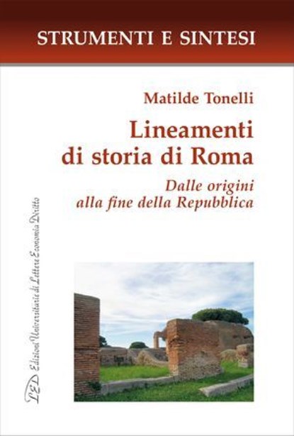 Lineamenti di storia di Roma. Dalle origini alla fine della Repubblica, Matilde Tonelli - Ebook - 9788855131902
