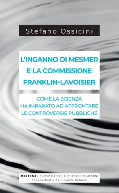 L’inganno di Mesmer e la commissione Franklin-Lavoisier, Stefano Ossicini - Ebook - 9788855191326