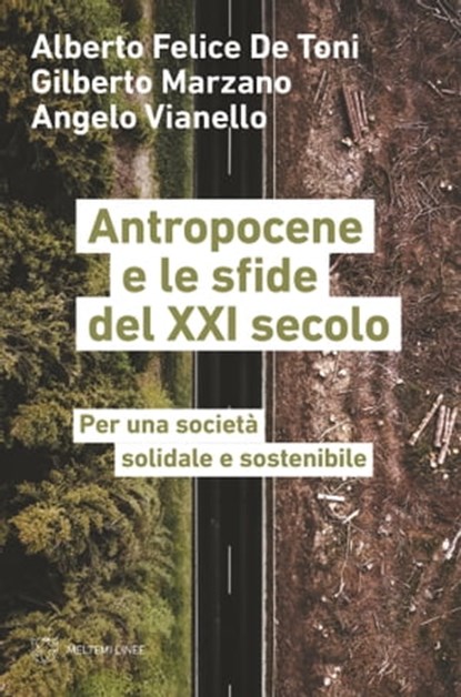 Antropocene e le sfide del XXI secolo, Alberto Felice De Toni ; Gilberto Marzano ; Angelo Vianello - Ebook - 9788855195898