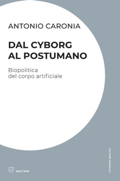 Dal cyborg al postumano, Antonio Caronia - Ebook - 9788855197113