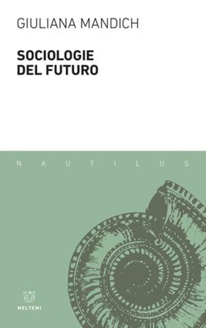 Sociologie del futuro, Giuliana Mandich - Ebook - 9788855199421