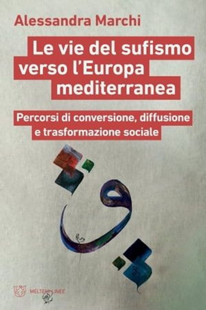 Le vie del sufismo verso l’Europa mediterranea, Alessandra Marchi - Ebook - 9788855199704