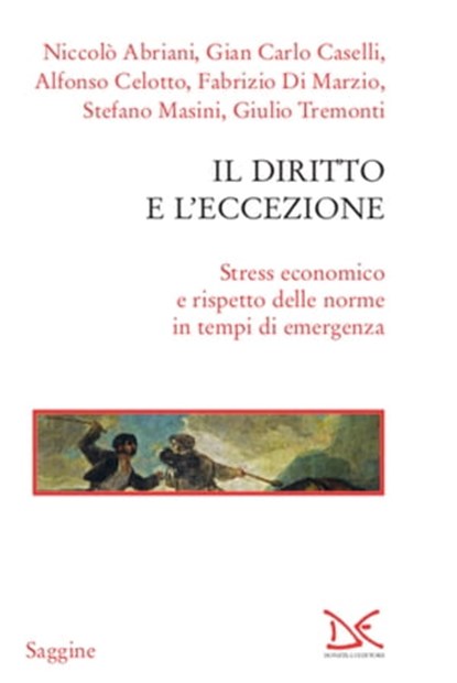 Il diritto e l'eccezione, Niccolò Abriani ; Gian Carlo Caselli ; Alfonso Celotto ; Fabrizio Di Marzio ; Stefano Masini ; Giulio Tremonti - Ebook - 9788855221351