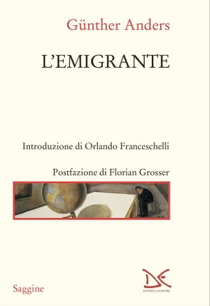 L'emigrante, Günther Anders ; Florian Grosser - Ebook - 9788855224017