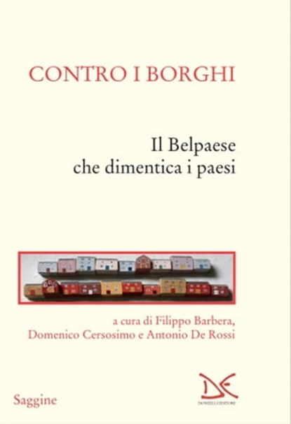 Contro i borghi, Filippo Barbera ; Domenco Cersosimo ; Antonio De Rossi ; Associazione Riabitare l'Italia - Ebook - 9788855224062