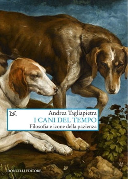 I cani del tempo, Andrea Tagliapietra - Ebook - 9788855224352
