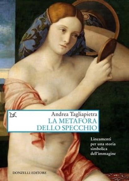 La metafora dello specchio, Andrea Tagliapietra - Ebook - 9788855225892