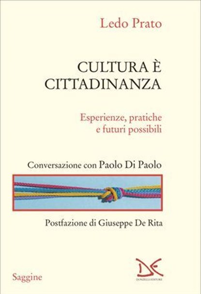Cultura è cittadinanza, Ledo Prato ; Paolo Di Paolo ; Giuseppe De Rita - Ebook - 9788855227124