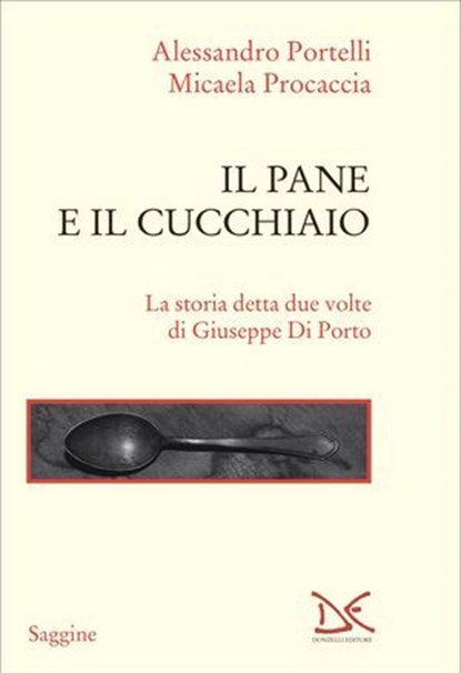 Il pane e il cucchiaio, Alessandro Portelli ; Micaela Procaccia - Ebook - 9788855228367