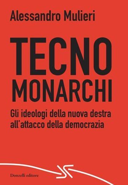 Tecnomonarchi, Alessandro Mulieri - Ebook - 9788855228602