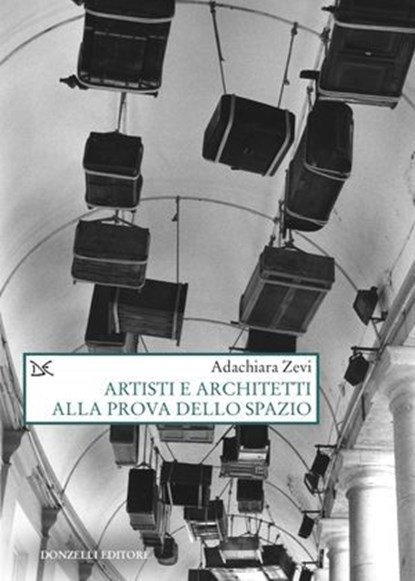 Artisti e architetti alla prova dello spazio, Adachiara Zevi - Ebook - 9788855228701