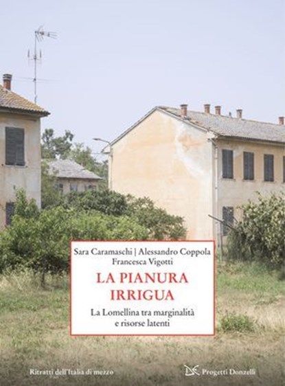 La pianura irrigua, Sara Caramaschi ; Alessandro Coppola ; Francesca Vigotti - Ebook - 9788855228770