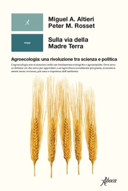 Sulla via della Madre Terra, Miguel Altieri ; Peter Rosset - Ebook - 9788855230292