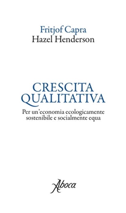 Crescita qualitativa, Fritjof Capra ; Hazel Henderson - Ebook - 9788855230506
