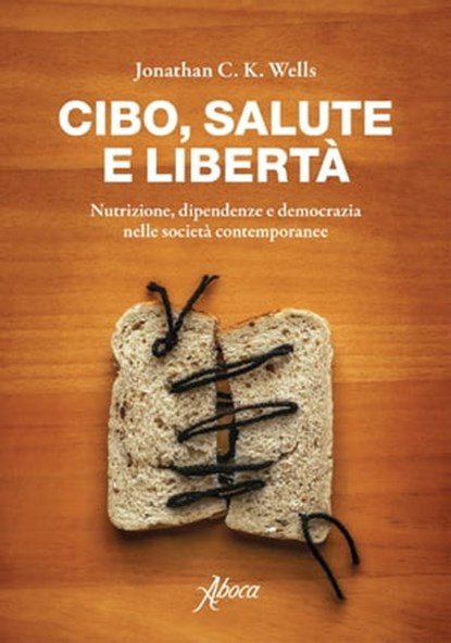 Cibo salute e libertà, Jonathan C. K. Wells - Ebook - 9788855230537