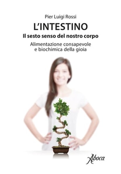L'intestino. Il sesto senso del nostro corpo., Pier Luigi Rossi - Ebook - 9788855230582
