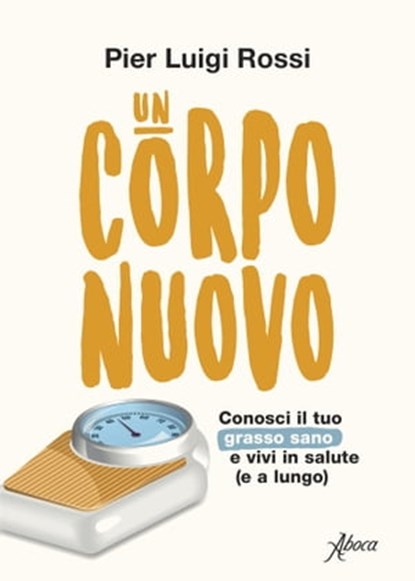 Un corpo nuovo, Pier Luigi Rossi - Ebook - 9788855231282