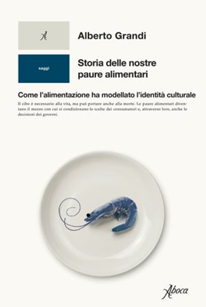 Storia delle nostre paure alimentari, Alberto Grandi - Ebook - 9788855232494