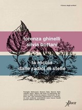 La roccia dalle radici di stelle - Lorenza Ghinelli ; Silvia Bottani - 9788855234139