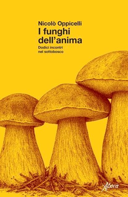 I funghi dell’anima, Nicolò Oppicelli - Ebook - 9788855234153