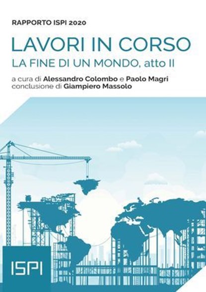 Lavori in corso. Rapporto ISPI 2020, Alessandro Colombo ; Paolo Magri - Ebook - 9788855261821