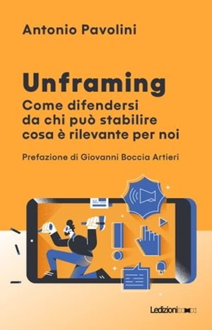 Unframing, Antonio Pavolini ; Giovanni Boccia Artieri - Ebook - 9788855263788