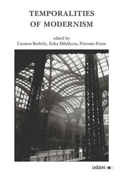 Temporalities of Modernism, Carmen Borbély ; Erika Mihálycsa ; Petronia Petrar - Ebook - 9788855268493