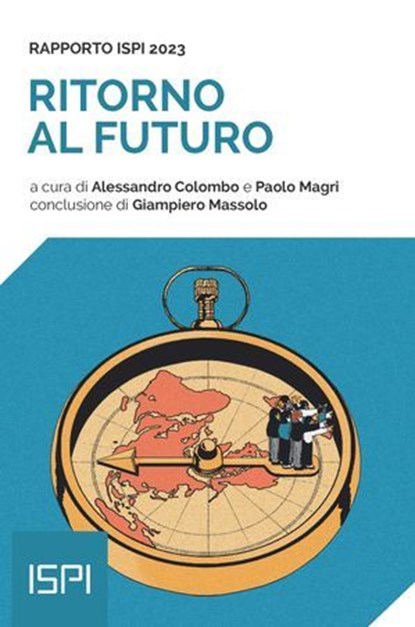 Ritorno al futuro. Rapporto ISPI 2023, Alessandro Colombo ; Paolo Magri - Ebook - 9788855268677