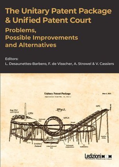 The Unitary Patent Package & Unified Patent Court, Luc Desaunettes-Barbero ; Fernand de Visscher ; Alain Strowel ; Vincent Cassiers - Ebook - 9788855269353