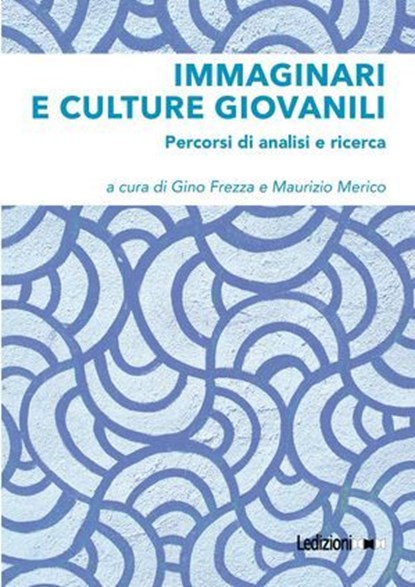 Immaginari e culture giovanili, Gino Frezza ; Maurizio Merico - Ebook - 9788855269575