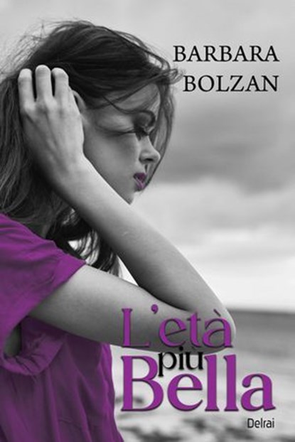 L'età più bella, Barbara Bolzan - Ebook - 9788855421706