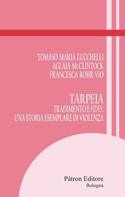 Tarpeia, Tomaso Maria Lucchelli Tomaso Maria ; Aglaia McClintock ; Francesca Rohr Vio - Ebook - 9788855583237
