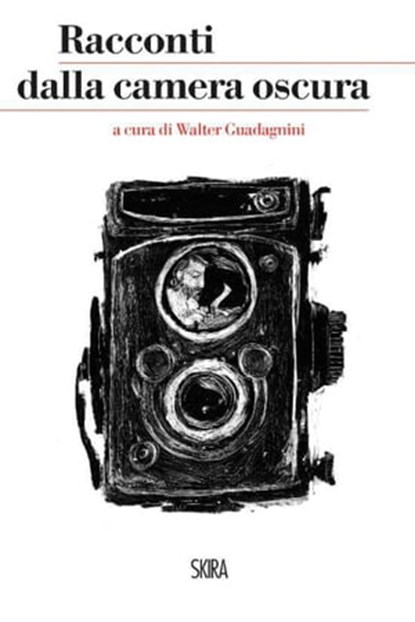 Racconti dalla camera oscura, Walter Guadagnini - Ebook - 9788857231655