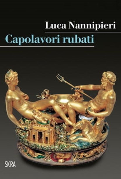 Capolavori rubati, Luca Nannipieri - Ebook - 9788857242323