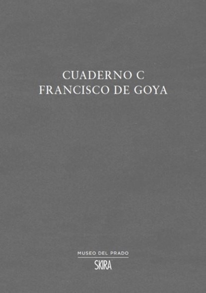 Cuaderno C: Francisco de Goya, José Manuel Matilla Rodríguez - Paperback - 9788857243627