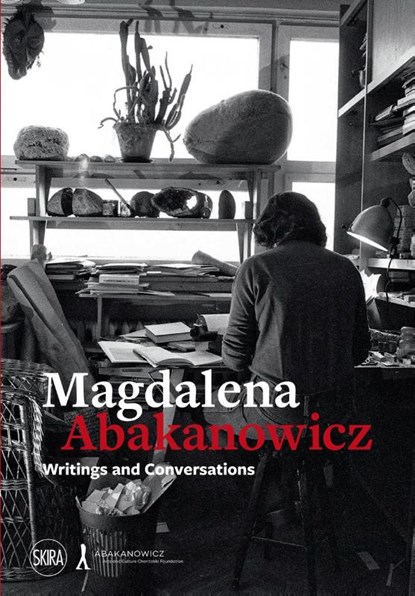 Magdalena Abakanowicz, Mary Jane Jacob ; Jenny Dally ; the Abakanowicz Arts and Culture Charitable Founda - Paperback - 9788857246390
