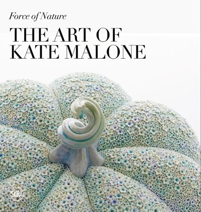 Force of Nature: The Art of Kate Malone, James Fox ; Emma Crichton-Miller - Gebonden - 9788857248752