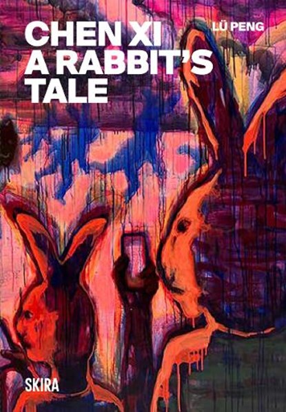 Chen Xi: A Rabbit’s Tale, Lu Peng - Gebonden - 9788857254364