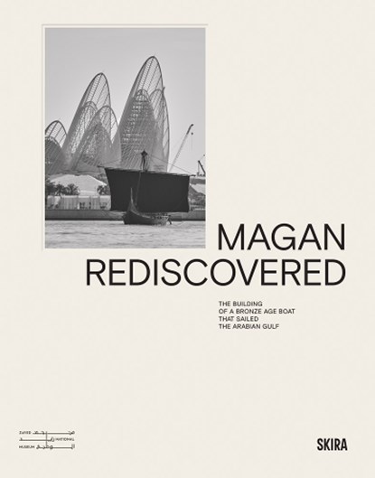 Magan Rediscovered: The Building of a Bronze Age Boat That Sailed the Arabian Gulf, Mo Gannon - Gebonden - 9788857254722